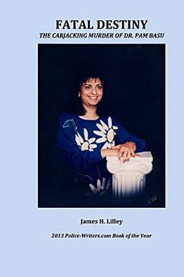 Fatal Destiny: The Carjacking Murder Of Dr. Pam Basu-..