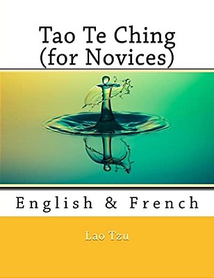 Tao Te Ching (For Novices): English & French-..
