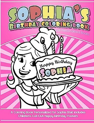 Sophia's Birthday Coloring Book Kids Personalized Books: A Coloring Book Personalized For Sophia-..