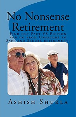 No Nonsense Retirement: Find Out Facts Vs Fiction And Go From Unsecured To Safe And Secure Retirement. -..