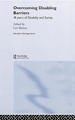 Overcoming Disabling Barriers: 18 Years Of Disability And Society-..