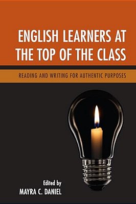 English Learners At The Top Of The Class: Reading And Writing For Authentic Purposes-..