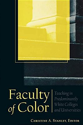Faculty Of Color: Teaching In Predominantly White Colleges And Universities-..