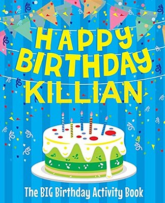 Happy Birthday Killian - The Big Birthday Activity Book: Personalized Children's Activity Book-..
