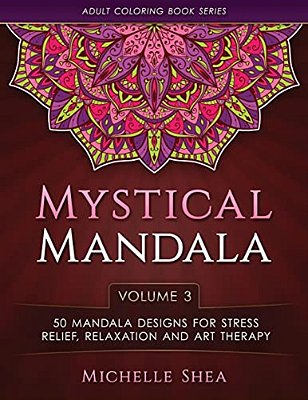 The Mystical Mandala Coloring Book: 50 Mandala Designs For Stress Relief, Relaxation And Art Therapy-..