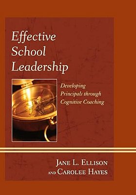 Effective School Leadership: Developing Principals Through Cognitive Coaching-..