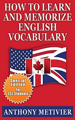 How To Learn And Memorize English Vocabulary:... Using A Memory Palace Specifically Designed For The English Language (Special Edition For Esl Studen-..