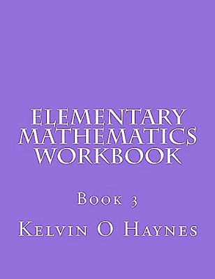Elementary Mathematics Workbook: Book 3-..
