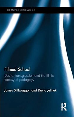 Filmed School: Desire, Transgression And The Filmic Fantasy Of Pedagogy-..