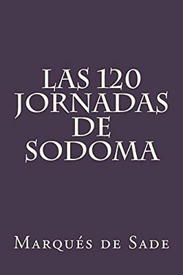 Las 120 Jornadas De Sodoma (Spanish Edition)-..