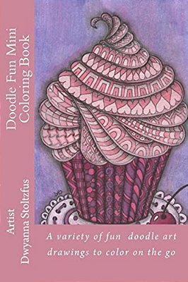 Doodle Fun Mini Coloring Book: A Variety Of Fun Doodle Art Drawings To Color On The Go-..