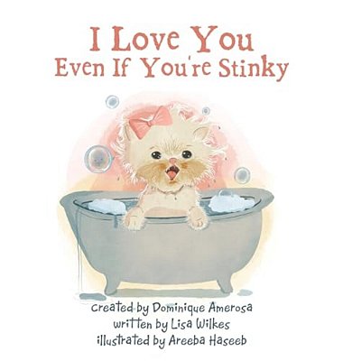 I Love You Even If You'Re Stinky: Wisp: Book One-..