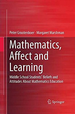 Mathematics, Affect And Learning: Middle School Students' Beliefs And Attitudes About Mathematics Education-..