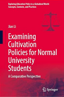 Examining Cultivation Policies For Normal University Students: A Comparative Perspective-..