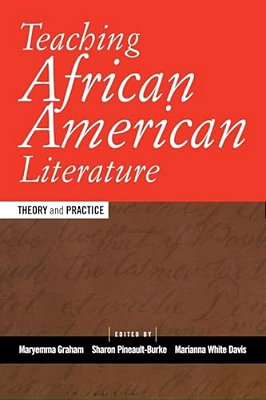 Teaching African American Literature: Theory And Practice-..