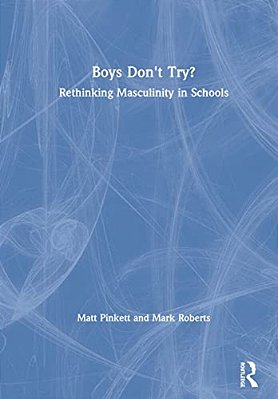 Boys Don't Try? Rethinking Masculinity In Schools-..