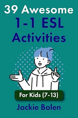39 Awesome 1-1 Esl Activities: For Kids (7-13)-..