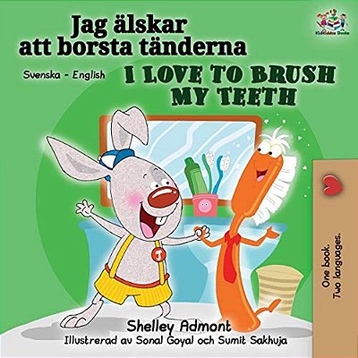 I Love To Brush My Teeth (Swedish English Bilingual Book)-..