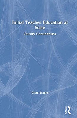Initial Teacher Education At Scale: Quality Conundrums-..