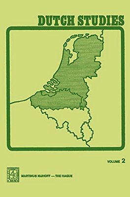 Dutch Studies: An Annual Review Of The Language, Literature And Life Of The Low Countries Volume 2-..