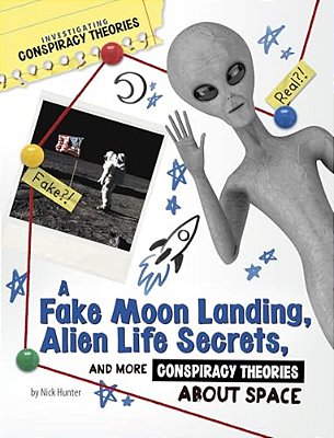 A Fake Moon Landing, Alien Life Secrets, And More Conspiracy Theories About Space-..