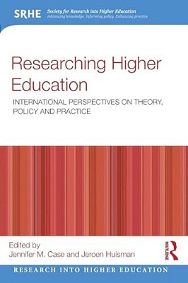 Researching Higher Education: International Perspectives On Theory, Policy And Practice-..
