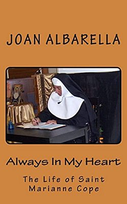 Always In My Heart: The Life Of Saint Marianne Cope-..