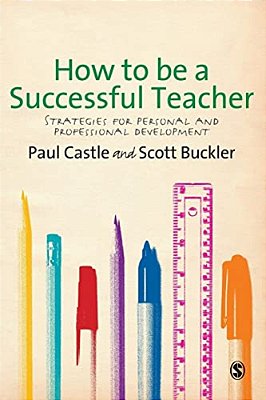 How To Be A Successful Teacher: Strategies For Personal And Professional Development-..