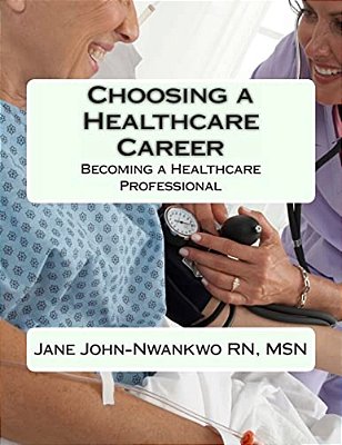 Choosing A Healthcare Career: Becoming A Healthcare Professional-..