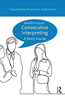 Consecutive Interpreting: A Short Course-..