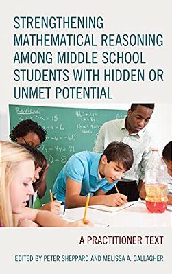 Strengthening Mathematical Reasoning Among Middle School Students With Hidden Or Unmet Potential: A Practitioner Text-..