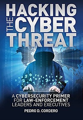 Hacking The Cyber Threat A Cybersecurity Primer For Law-Enforcement Leaders And Executives-..