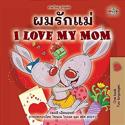 I Love My Mom (Thai English Bilingual Children's Book For Kids)-..