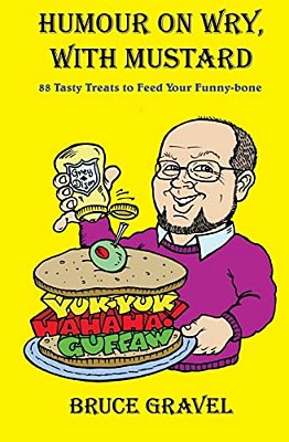 Humour On Wry, With Mustard: 88 Tasty Treats To Feed Your Funny-Bone-..