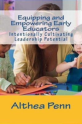 Equipping And Empowering Early Educators: Intentionally Cultivating Leadership Potential-..