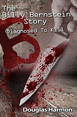 Diagnosed To Kill: The Billy Bernstein Story-..