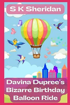 Davina Dupree's Bizarre Birthday Balloon Ride!: Sixth In The Egmont School Series-..