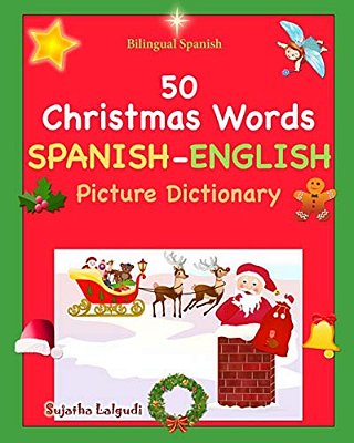 Bilingual Spanish: Navidad Libro. 50 Christmas Words (Navidad): Spanish English Picture Dictionary, Cincuenta Primeras Palabras De Navida-..