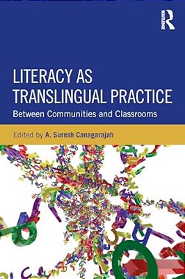 Literacy As Translingual Practice: Between Communities And Classrooms-..