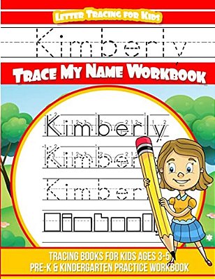Kimberly Letter Tracing For Kids Trace My Name Workbook: Tracing Books For Kids Ages 3 - 5 Pre-k & Kindergarten Practice Workbook-..