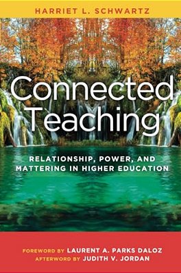 Connected Teaching: Relationship, Power, And Mattering In Higher Education-..