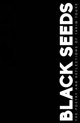 Black Seeds: The Poetry And Reflections Of Tariq Toure-..