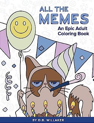 All The Memes: An Epic Adult Coloring Book-..