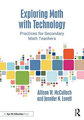 Exploring Math With Technology: Practices For Secondary Math Teachers-..