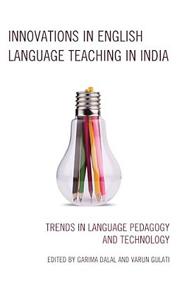 Innovations In English Language Teaching In India: Trends In Language Pedagogy And Technology-..