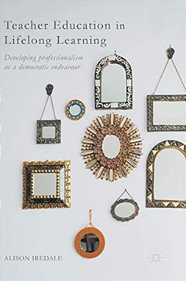 Teacher Education In Lifelong Learning: Developing Professionalism As A Democratic Endeavour-..