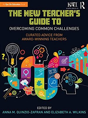 The New Teacher's Guide To Overcoming Common Challenges: Curated Advice From Award-Winning Teachers-..