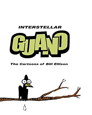 Interstellar Guano.: The Cartoons Of Bill Ellison-..