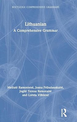 Lithuanian: A Comprehensive Grammar-..