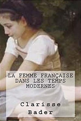 La Femme Francaise Dans Les Temps Modernes-..